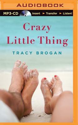 Crazy Little Thing by Tracy Brogan