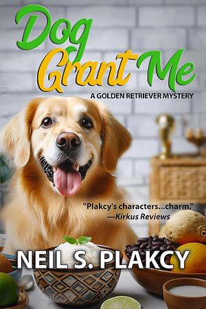 Dog Grant Me by Neil Plakcy