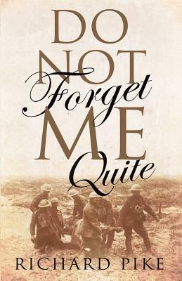 Do Not Forget Me Quite by Richard Pike