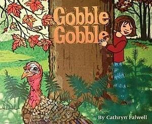 Gobble, Gobble: One Year In The Life Of A Wild Turkey by Cathryn Falwell, Cathryn Falwell