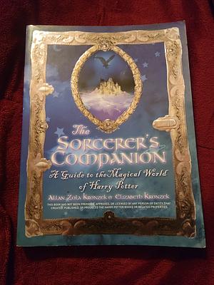 The Sorcerer's Companion: A Guide to the Magical World of Harry Potter by Elizabeth Kronzek, Allan Zola Kronzek