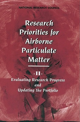 Research Priorities for Airborne Particulate Matter: II. Evaluating Research Progress and Updating the Portfolio by Division on Earth and Life Studies, Commission on Geosciences Environment an, National Research Council