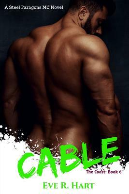 Cable: A Steel Paragons MC Novel by Eve R. Hart