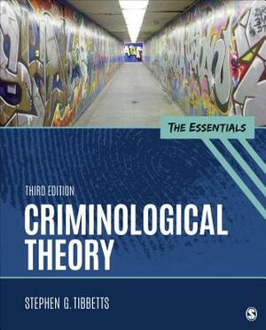 Criminological Theory: The Essentials by Stephen G. Tibbetts
