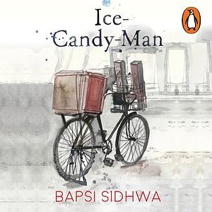 Ice Candy Man by Bapsi Sidhwa