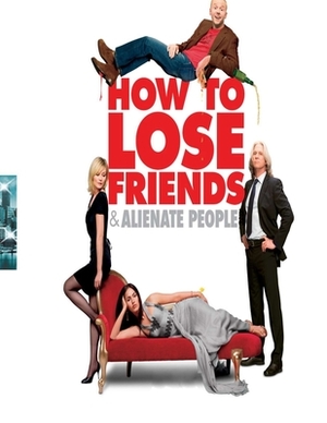 How To Lose Friends & Alienate People: Screenplay by Al Maurosa