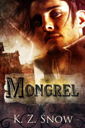 Mongrel by K.Z. Snow