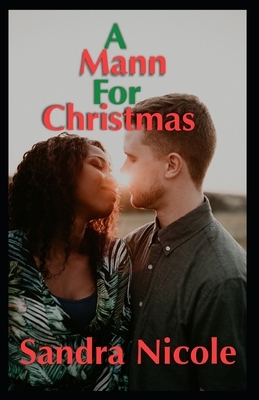 A Mann For Christmas: A BWWM Holiday Romance by Sandra Nicole