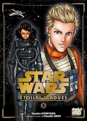 Star Wars - Étoiles Perdues T03 by Yusaku Komiyama, Yusaku Komiyama, Claudia Gray