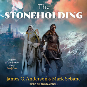 The Stoneholding: Legacy of the Stone Harp, Book I by James G. Anderson, Mark Sebanc