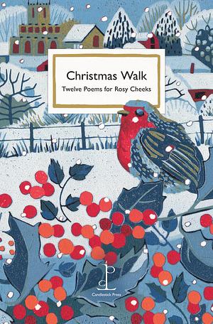 Christmas Walk: Twelve Poems for Rosy Cheeks by Various