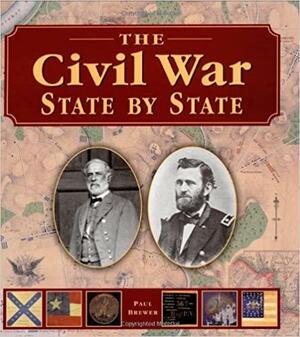 The Civil War, State by State by Paul Brewer