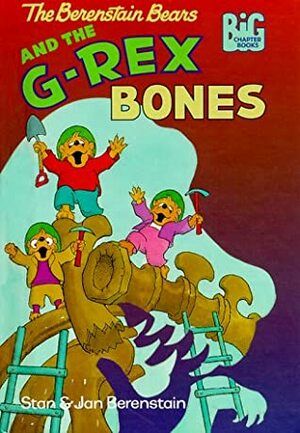 The Berenstain Bears and the G-Rex Bones by Stan Berenstain