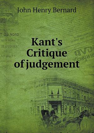 Kant's Critique of judgement by Immanuel Kant, J.H. Bernard