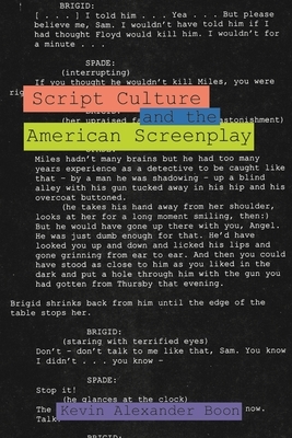 Script Culture and the American Screenplay by Kevin Alexander Boon