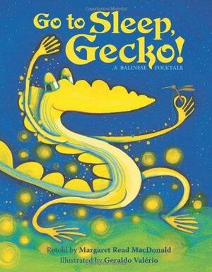 Go to Sleep, Gecko!: A Balinese Folktale by Margaret Read MacDonald