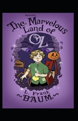 The Marvelous Land of Oz Illustrated by L. Frank Baum