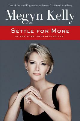 Settle for More by Megyn Kelly