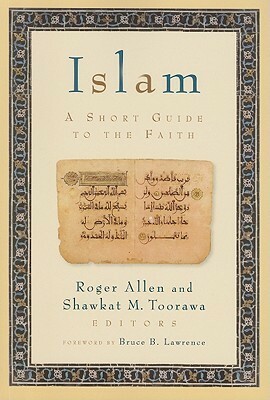 Islam: A Short Guide to the Faith by Roger Allen, Shawkat M. Toorawa