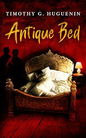 Antique Bed: A Horror Novelette by Timothy G. Huguenin
