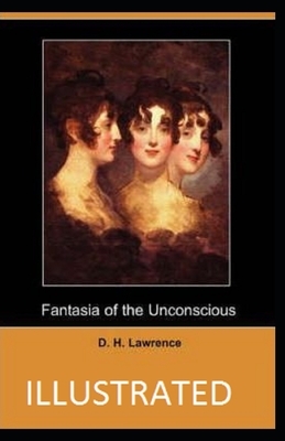 Fantasia of the Unconscious Illustrated by D.H. Lawrence