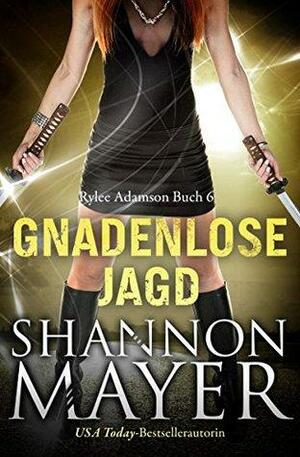 Gnadenlose Jagd by Shannon Mayer