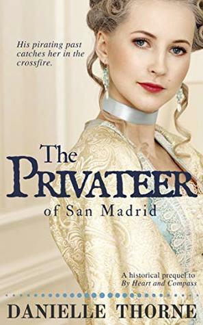 The Privateer of San Madrid by Danielle Thorne