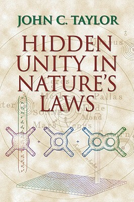 Hidden Unity in Nature's Laws by John C. Taylor