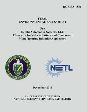 Final Environmental Assessment for Delphi Automotive Systems, LLC Electric Drive Vehicle Battery and Component Manufacturing Initiative Application (D by National Energy Technology Laboratory, U. S. Department of Energy