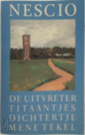 De Uitvreter, Titaantjes, Dichtertje, Mene Tekel by Nescio