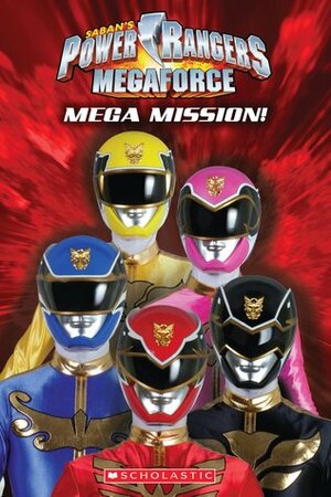 Mega Mission! (Power Rangers Megaforce: Reader #1) by Ace Landers