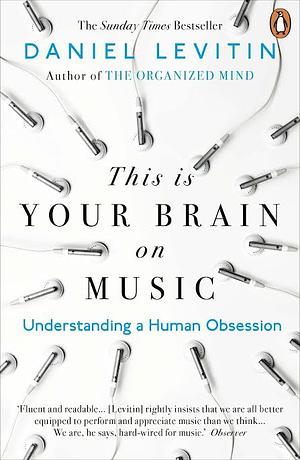 This is Your Brain on Music by Daniel J. Levitin