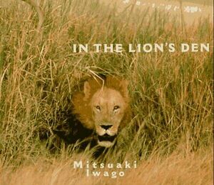 In the Lion's Den by Mitsuaki Iwago