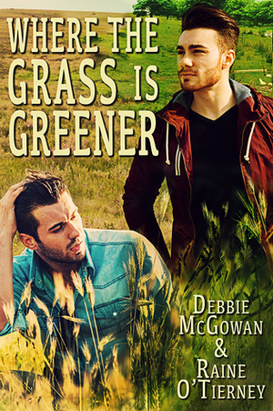 Where the Grass is Greener by Debbie McGowan, Raine O'Tierney