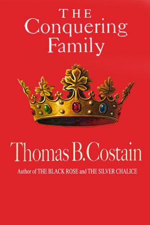 The Conquering Family: The Pageant of England, Vol. 1 by Thomas B. Costain