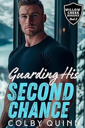 Guarding His Second Chance by Colby Quinn