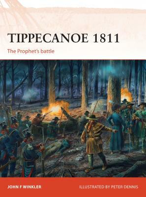 Tippecanoe 1811: The Prophet's Battle by John F. Winkler