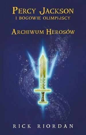 Archiwum Herosów by Rick Riordan