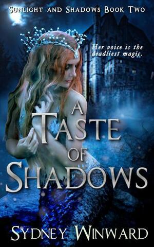 A Taste of Shadows by Sydney Winward