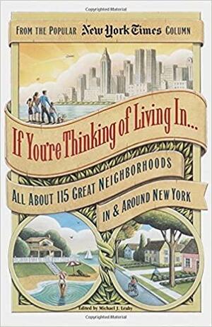If You're Thinking of Living In . . .: All About 115 Great Neighborhoods In & Around New York by Michael Leahy