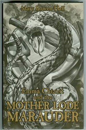 Emma Chizzit and the Mother Lode Marauder by Mary Bowen Hall