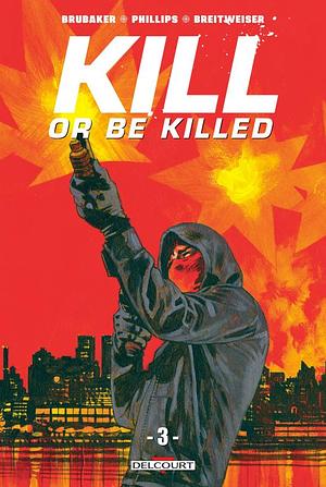 Kill or be Killed T03 by Ed Brubaker