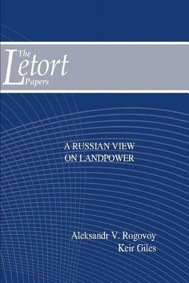 A Russian View on Landpower by Strategic Studies Institute, Keir Giles, Aleksandr Rogovoy