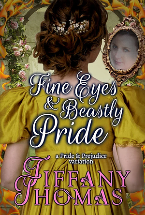 Fine Eyes & Beastly Pride by Tiffany Thomas