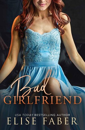 Bad Girlfriend by Elise Faber