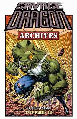 Savage Dragon Archives, Vol. 10 by Erik Larsen