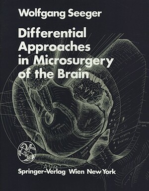 Differential Approaches in Microsurgery of the Brain by W. Seeger