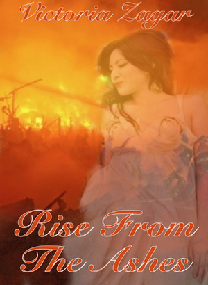 Rise from the Ashes by Victoria Zagar