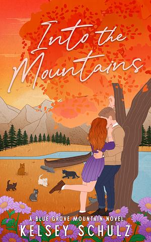 Into the Mountains  by Kelsey Schulz