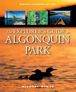 The Explorer's Guide to Algonquin Park by Michael Runtz